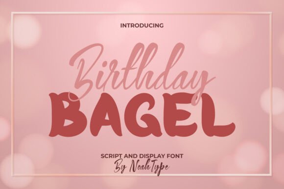 Birthday Bagel Font Review: A Script and Display Duo for Branding